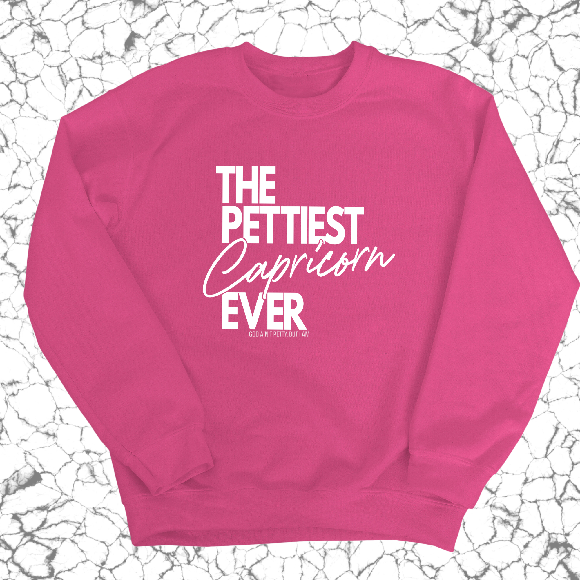 The Pettiest Capricorn Ever Unisex Sweatshirt-Sweatshirt-The Original God Ain't Petty But I Am