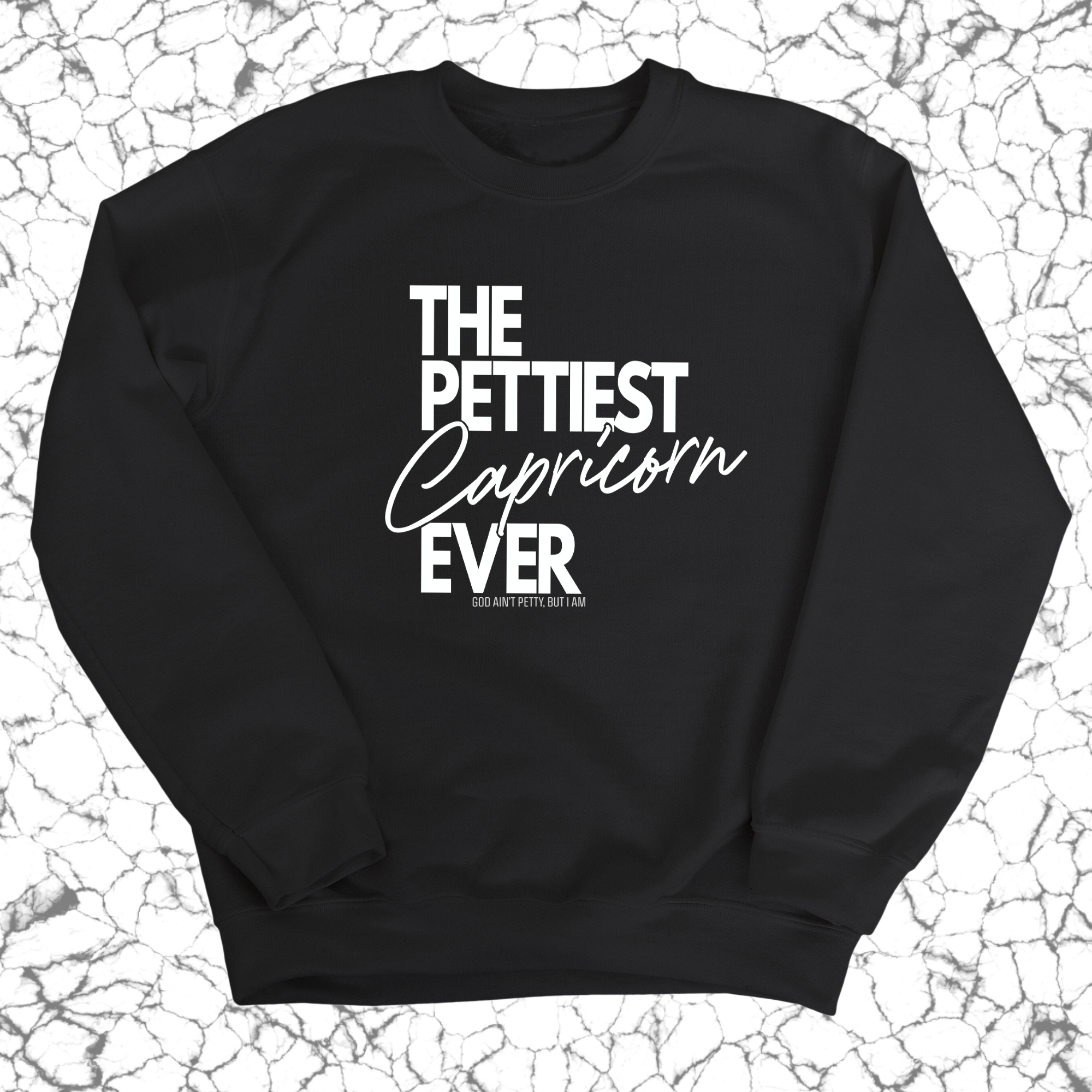 The Pettiest Capricorn Ever Unisex Sweatshirt-Sweatshirt-The Original God Ain't Petty But I Am