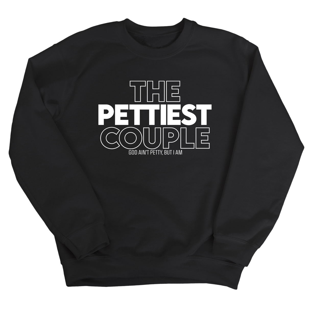 The Pettiest Couple Unisex Sweatshirt-Sweatshirt-The Original God Ain't Petty But I Am