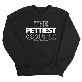 The Pettiest Couple Unisex Sweatshirt-Sweatshirt-The Original God Ain't Petty But I Am