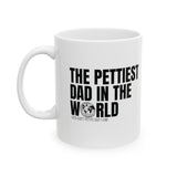The Pettiest Dad in the World Mug 11oz (White & Black)-Mug-The Original God Ain't Petty But I Am