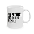 The Pettiest Dad in the World Mug 11oz (White & Black)-Mug-The Original God Ain't Petty But I Am
