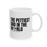 The Pettiest Dad in the World Mug 11oz (White & Black)-Mug-The Original God Ain't Petty But I Am