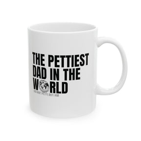 The Pettiest Dad in the World Mug 11oz (White & Black)-Mug-The Original God Ain't Petty But I Am