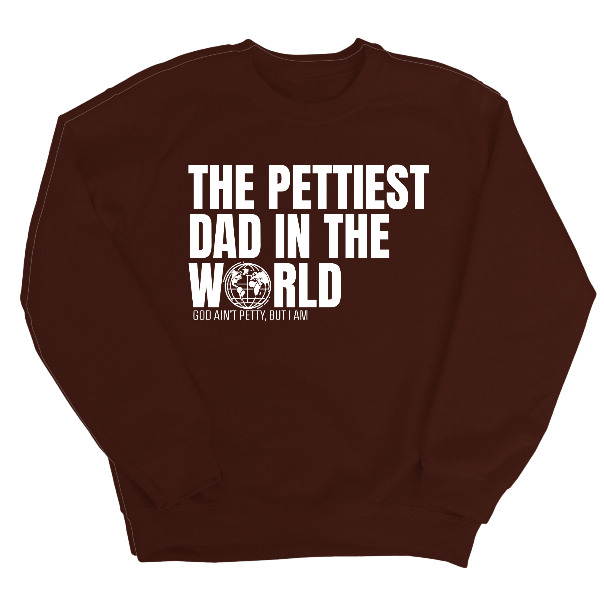 The Pettiest Dad in the World Unisex Sweatshirt-Sweatshirt-The Original God Ain't Petty But I Am