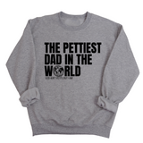 The Pettiest Dad in the World Unisex Sweatshirt-Sweatshirt-The Original God Ain't Petty But I Am