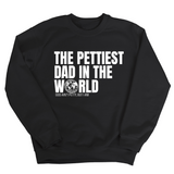 The Pettiest Dad in the World Unisex Sweatshirt-Sweatshirt-The Original God Ain't Petty But I Am