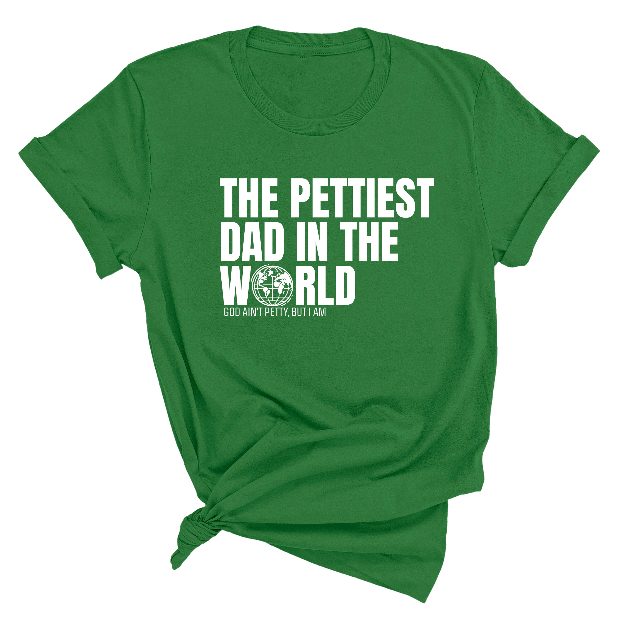 The Pettiest Dad in the World Unisex Tee-T-Shirt-The Original God Ain't Petty But I Am