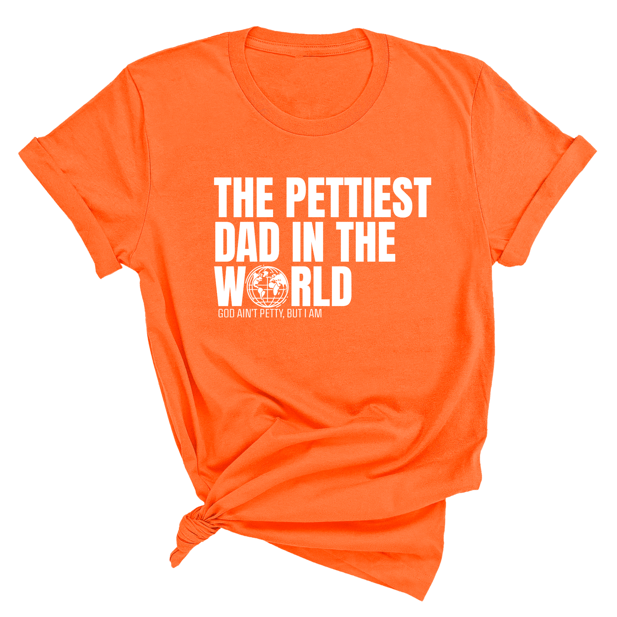 The Pettiest Dad in the World Unisex Tee-T-Shirt-The Original God Ain't Petty But I Am