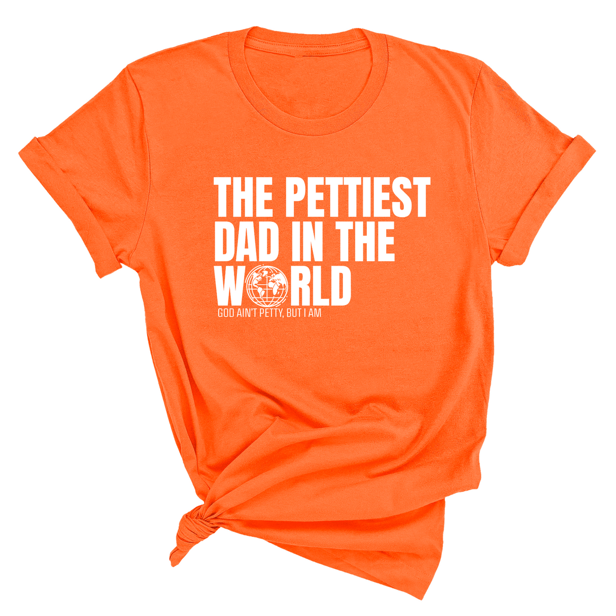 The Pettiest Dad in the World Unisex Tee-T-Shirt-The Original God Ain't Petty But I Am