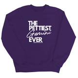 The Pettiest Gemini Ever Unisex Sweatshirt-Sweatshirt-The Original God Ain't Petty But I Am