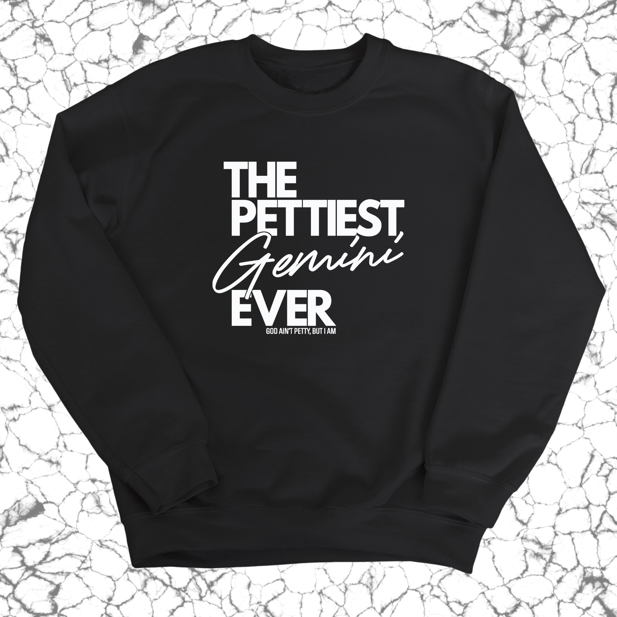 The Pettiest Gemini Ever Unisex Sweatshirt-Sweatshirt-The Original God Ain't Petty But I Am