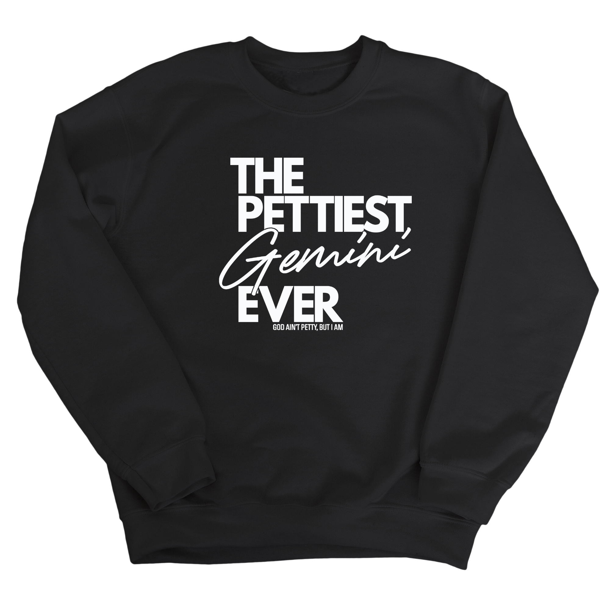 The Pettiest Gemini Ever Unisex Sweatshirt-Sweatshirt-The Original God Ain't Petty But I Am