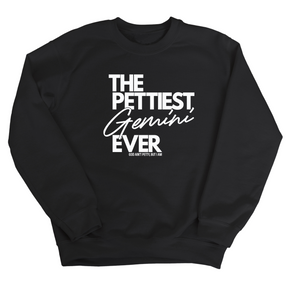 The Pettiest Gemini Ever Unisex Sweatshirt-Sweatshirt-The Original God Ain't Petty But I Am