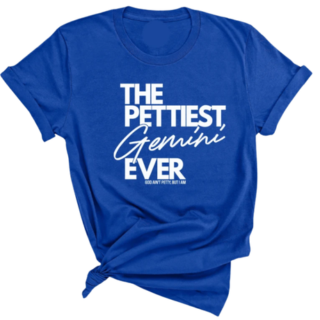 The Pettiest Gemini Ever Unisex Tee-T-Shirt-The Original God Ain't Petty But I Am