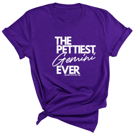 The Pettiest Gemini Ever Unisex Tee-T-Shirt-The Original God Ain't Petty But I Am