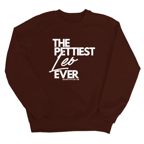 The Pettiest Leo Ever Unisex Sweatshirt-Sweatshirt-The Original God Ain't Petty But I Am