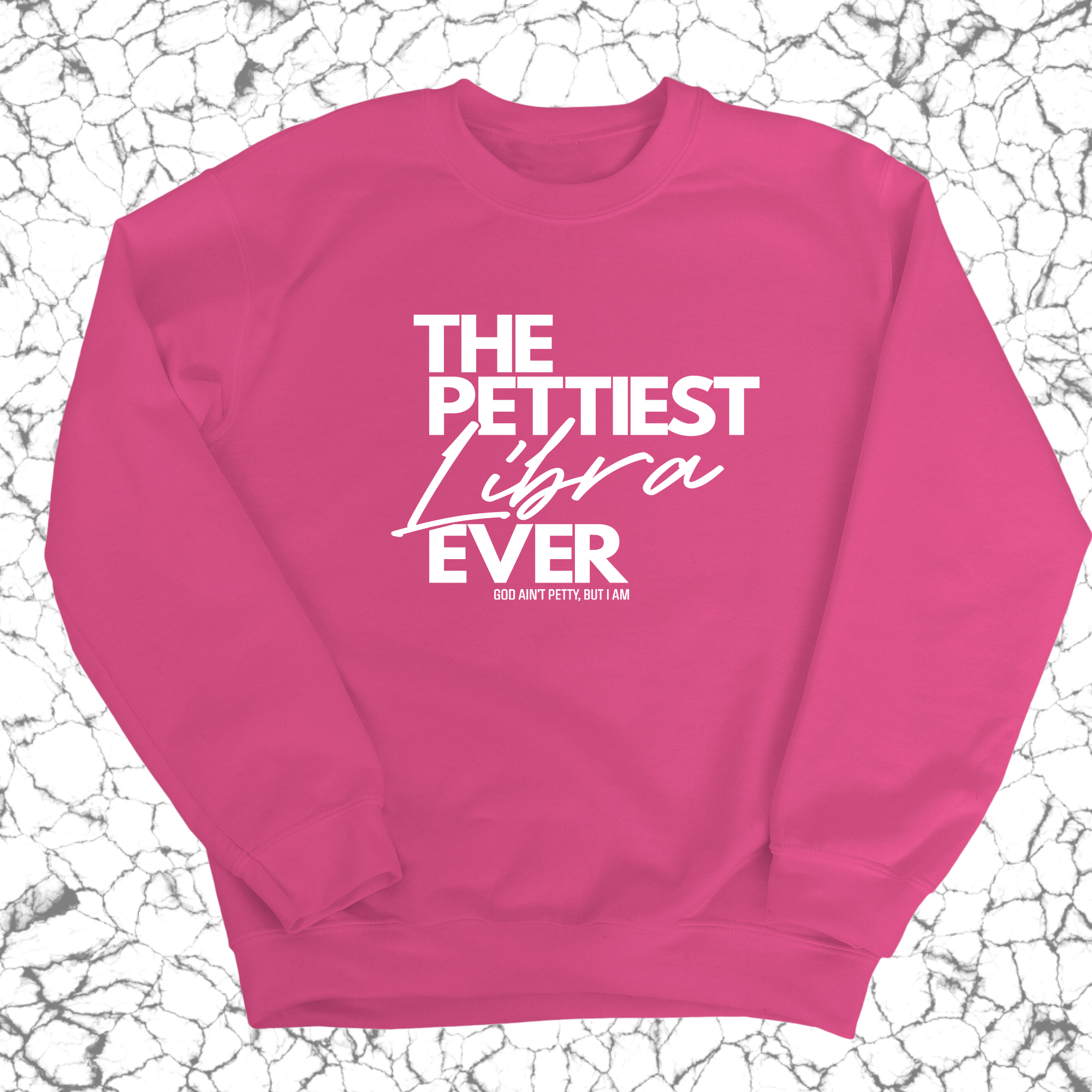 The Pettiest Libra Ever Unisex Sweatshirt-Sweatshirt-The Original God Ain't Petty But I Am