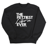 The Pettiest Libra Ever Unisex Sweatshirt-Sweatshirt-The Original God Ain't Petty But I Am