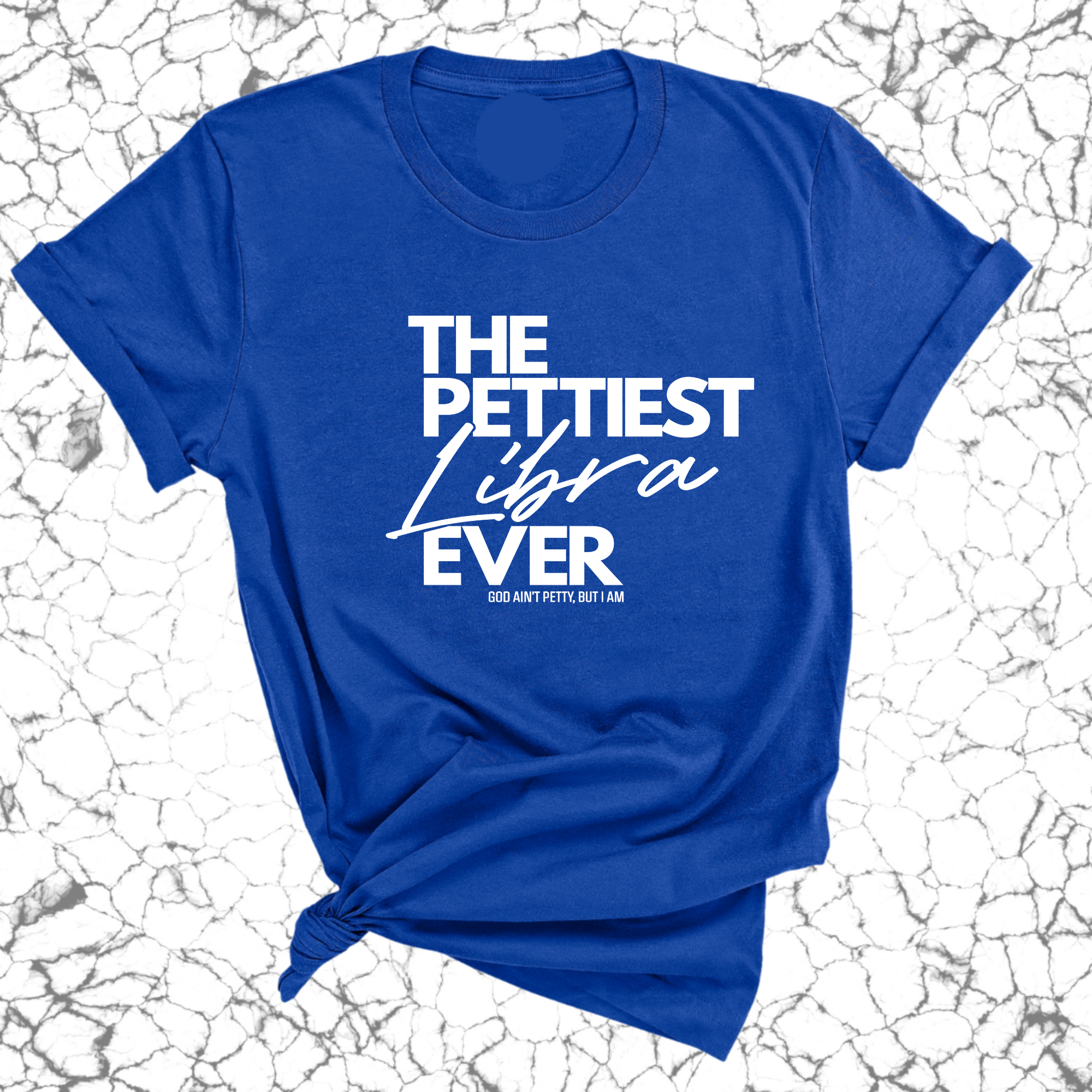 The Pettiest Libra Ever Unisex Tee-T-Shirt-The Original God Ain't Petty But I Am