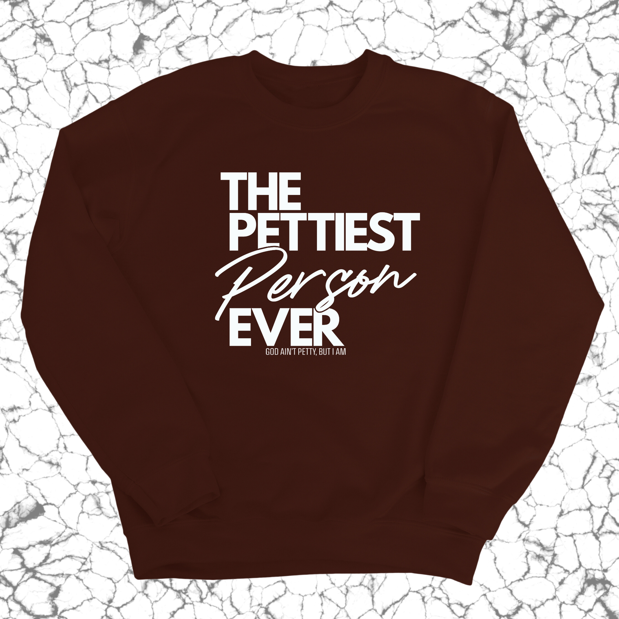 The Pettiest Person Ever Unisex Sweatshirt-Sweatshirt-The Original God Ain't Petty But I Am