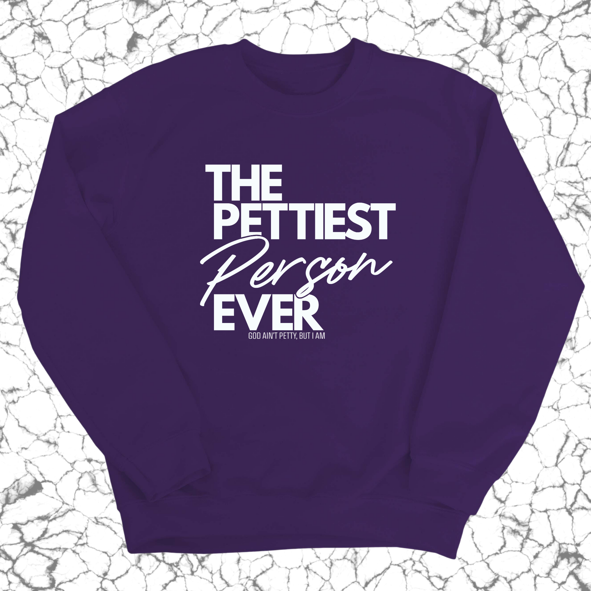 The Pettiest Person Ever Unisex Sweatshirt-Sweatshirt-The Original God Ain't Petty But I Am