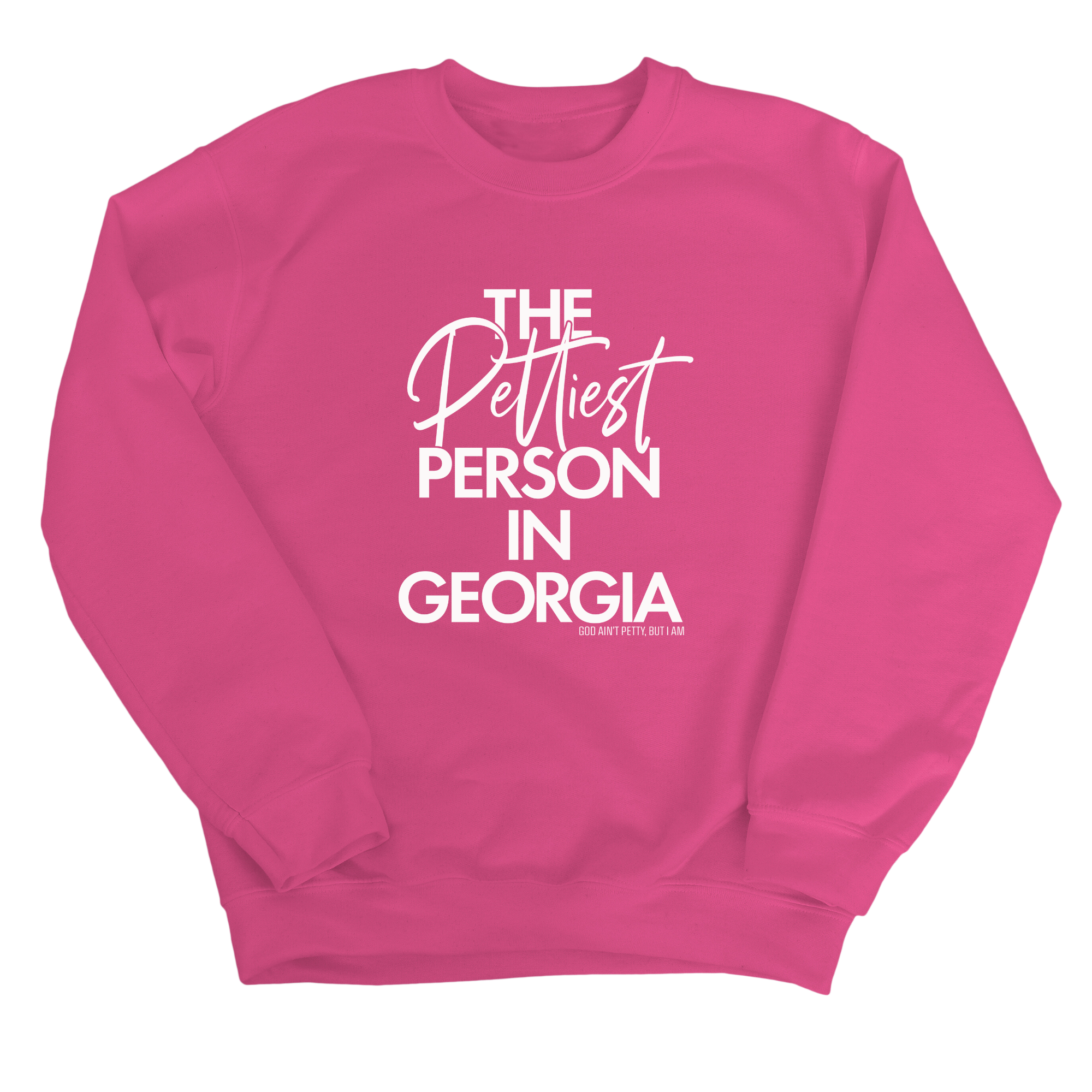 The Pettiest Person In Georgia Unisex Sweatshirt-Sweatshirt-The Original God Ain't Petty But I Am
