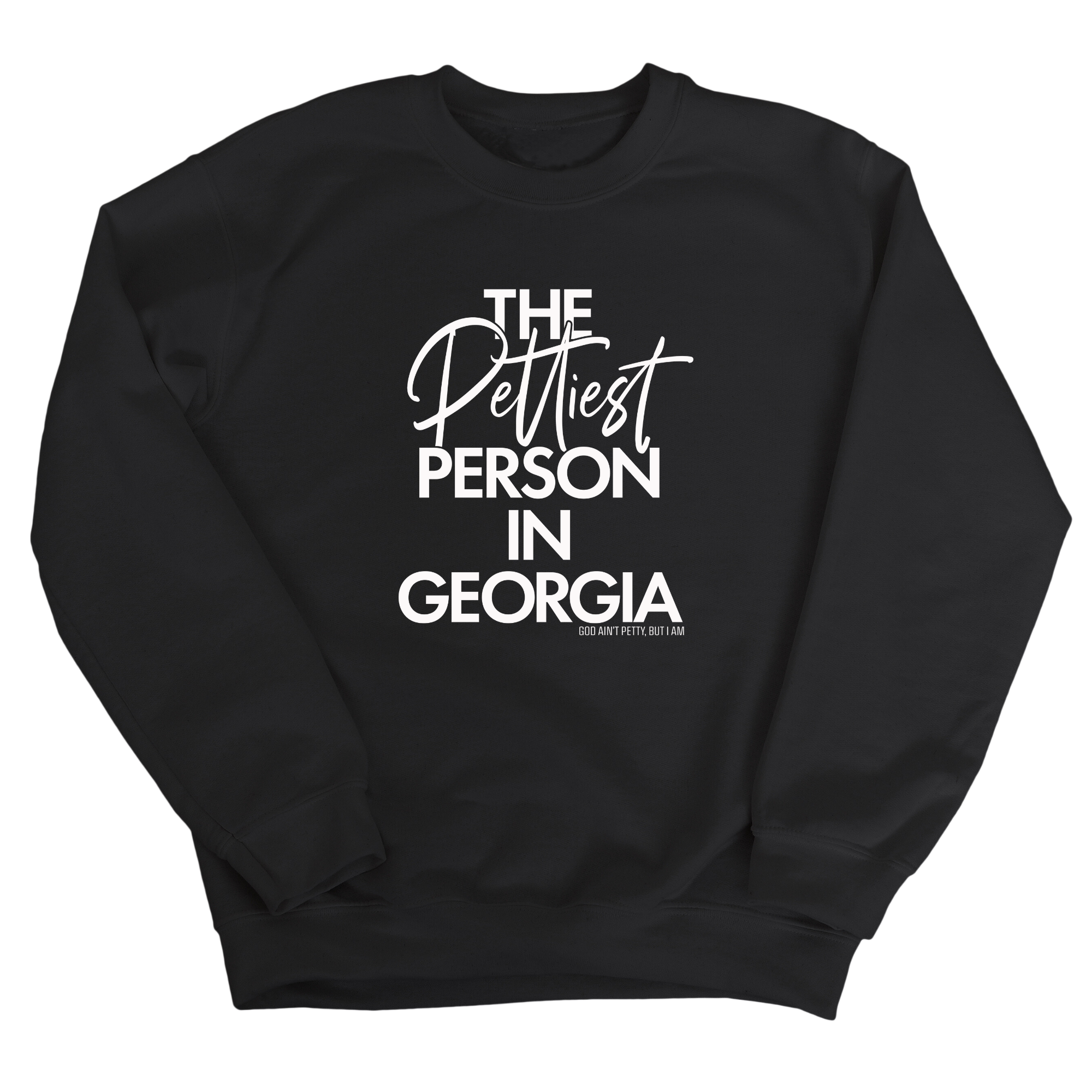 The Pettiest Person In Georgia Unisex Sweatshirt-Sweatshirt-The Original God Ain't Petty But I Am