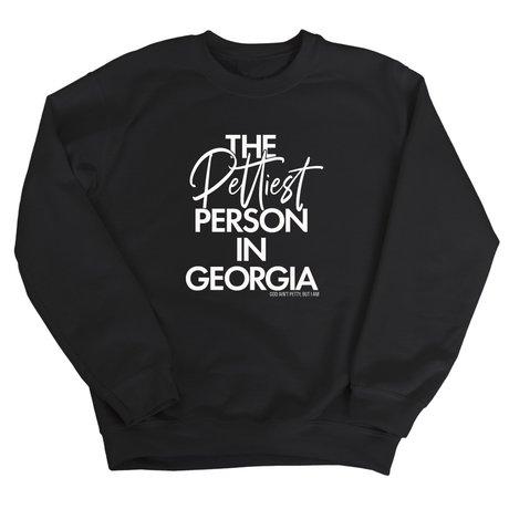 The Pettiest Person In Georgia Unisex Sweatshirt-Sweatshirt-The Original God Ain't Petty But I Am