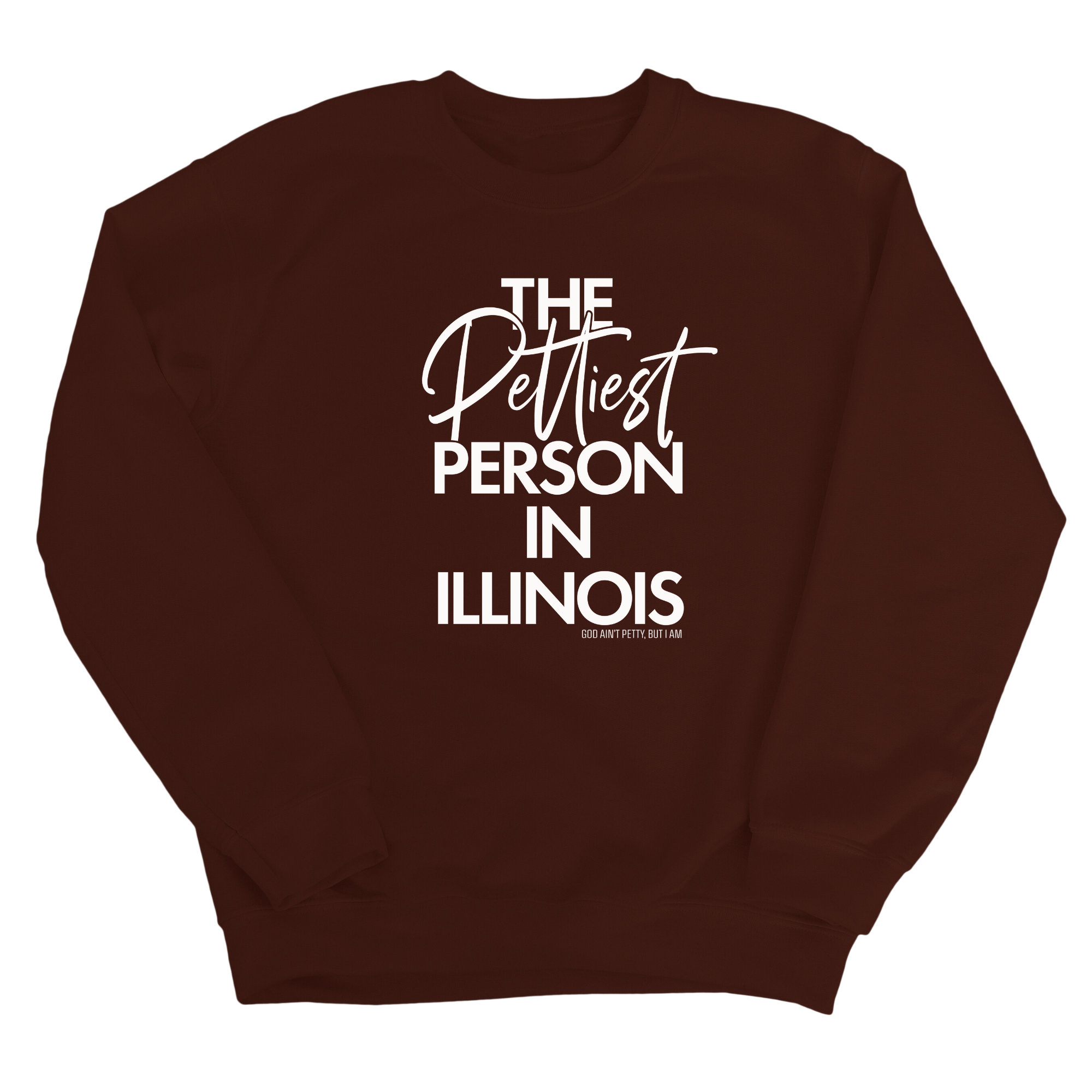 The Pettiest Person In Illinois Unisex Sweatshirt-Sweatshirt-The Original God Ain't Petty But I Am