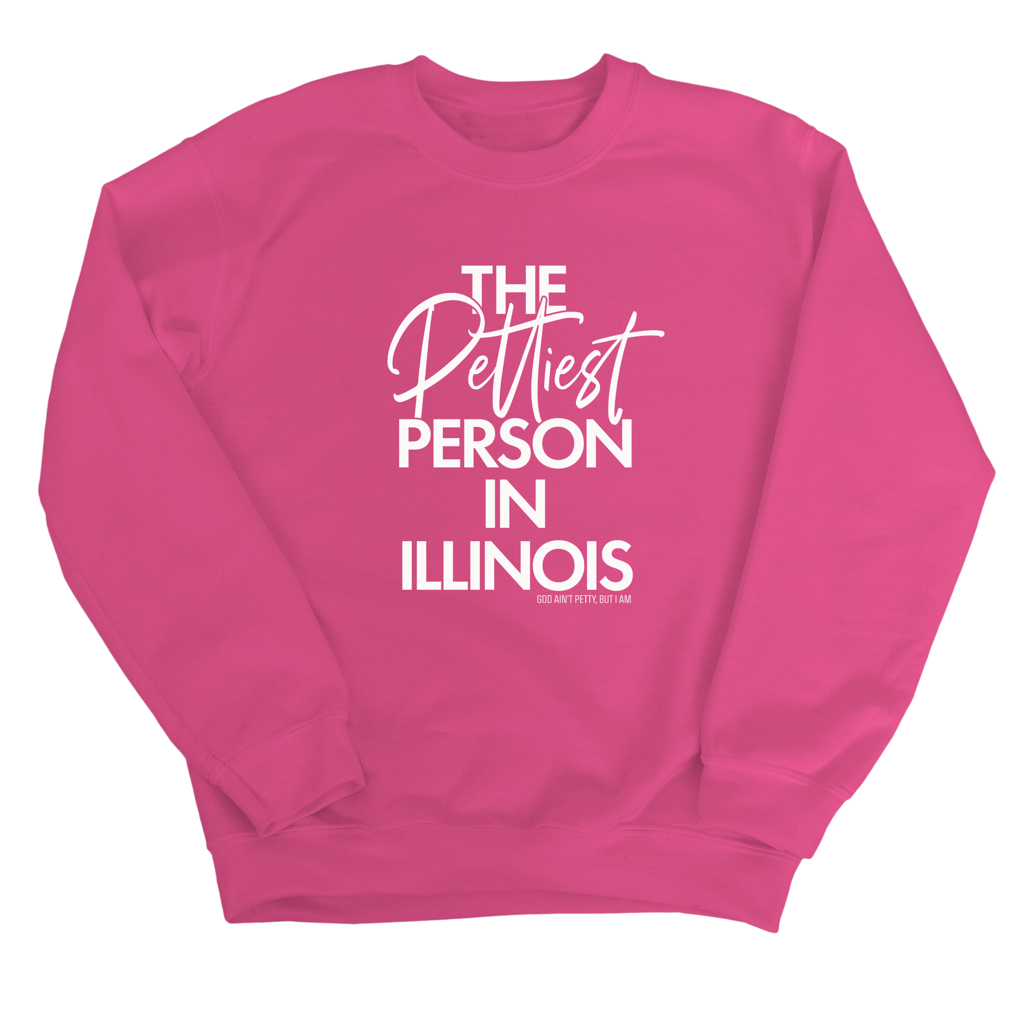 The Pettiest Person In Illinois Unisex Sweatshirt-Sweatshirt-The Original God Ain't Petty But I Am