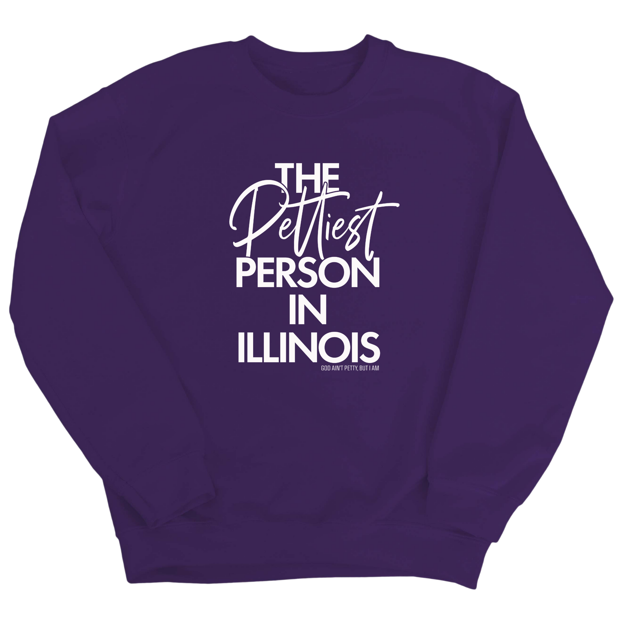 The Pettiest Person In Illinois Unisex Sweatshirt-Sweatshirt-The Original God Ain't Petty But I Am
