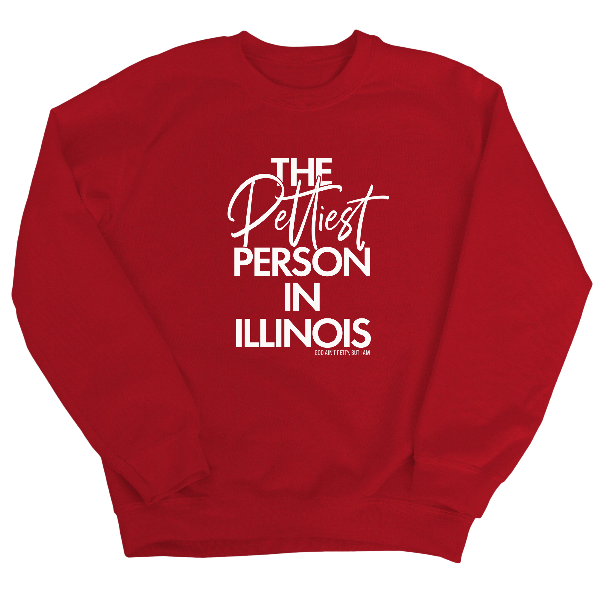 The Pettiest Person In Illinois Unisex Sweatshirt-Sweatshirt-The Original God Ain't Petty But I Am