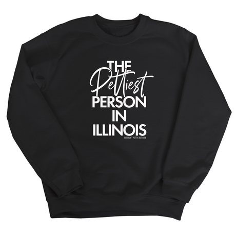 The Pettiest Person In Illinois Unisex Sweatshirt-Sweatshirt-The Original God Ain't Petty But I Am