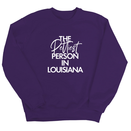The Pettiest Person In Louisiana Unisex Sweatshirt-Sweatshirt-The Original God Ain't Petty But I Am
