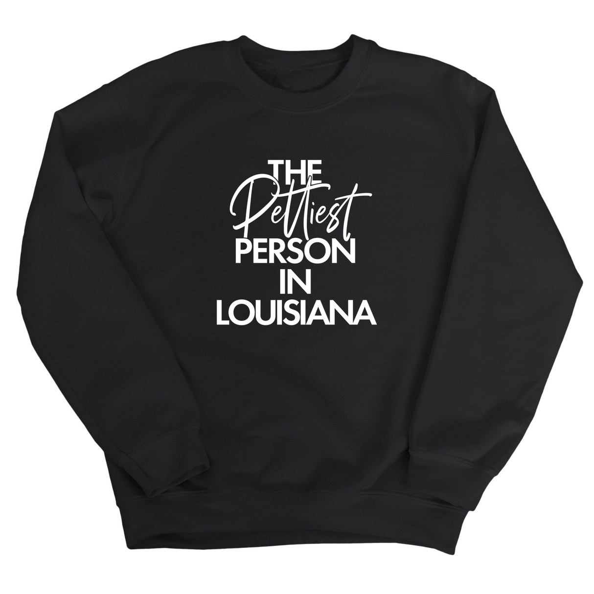 The Pettiest Person In Louisiana Unisex Sweatshirt-Sweatshirt-The Original God Ain't Petty But I Am