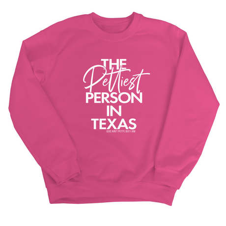 The Pettiest Person In Texas Unisex Sweatshirt-Sweatshirt-The Original God Ain't Petty But I Am