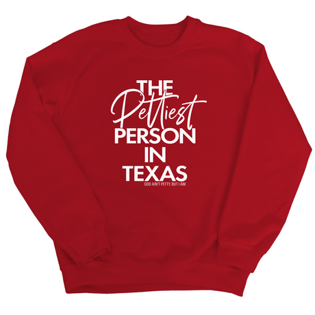 The Pettiest Person In Texas Unisex Sweatshirt-Sweatshirt-The Original God Ain't Petty But I Am