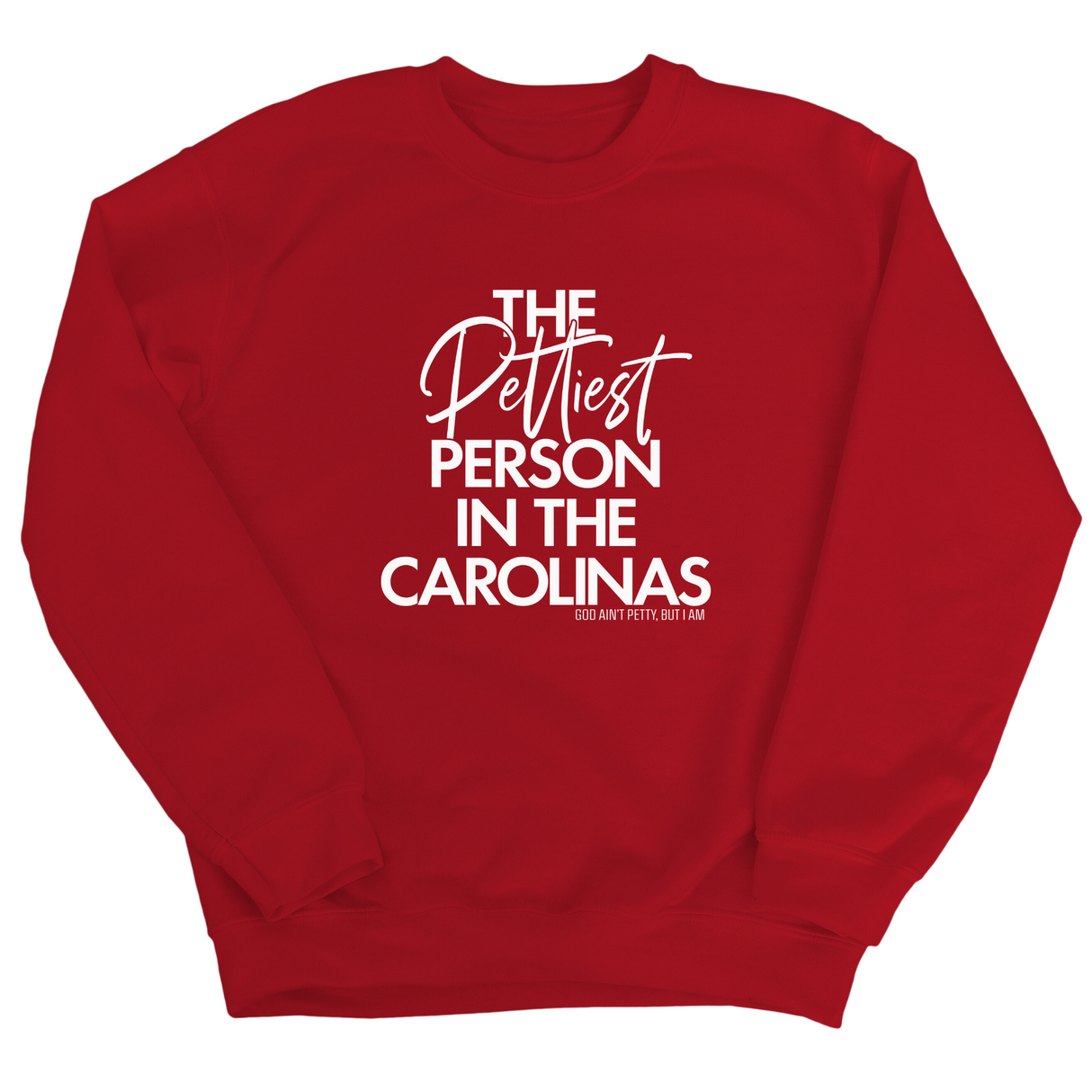 The Pettiest Person in the Carolinas Unisex Sweatshirt-Sweatshirt-The Original God Ain't Petty But I Am