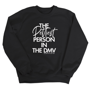 The Pettiest Person in the DMV Unisex Sweatshirt-Sweatshirt-The Original God Ain't Petty But I Am