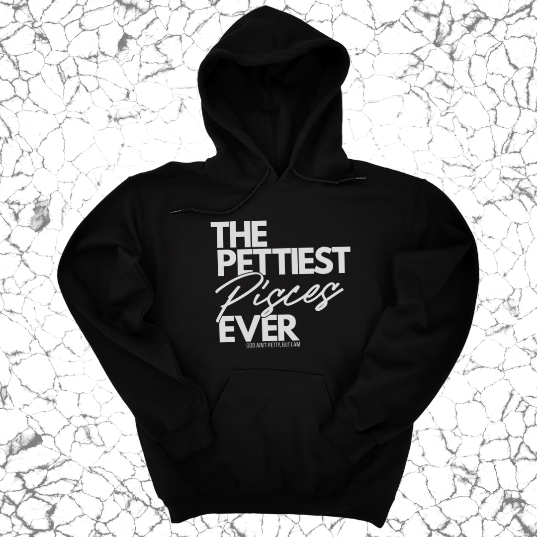 The Pettiest Pisces Ever Unisex Hoodie-Hoodie-The Original God Ain't Petty But I Am