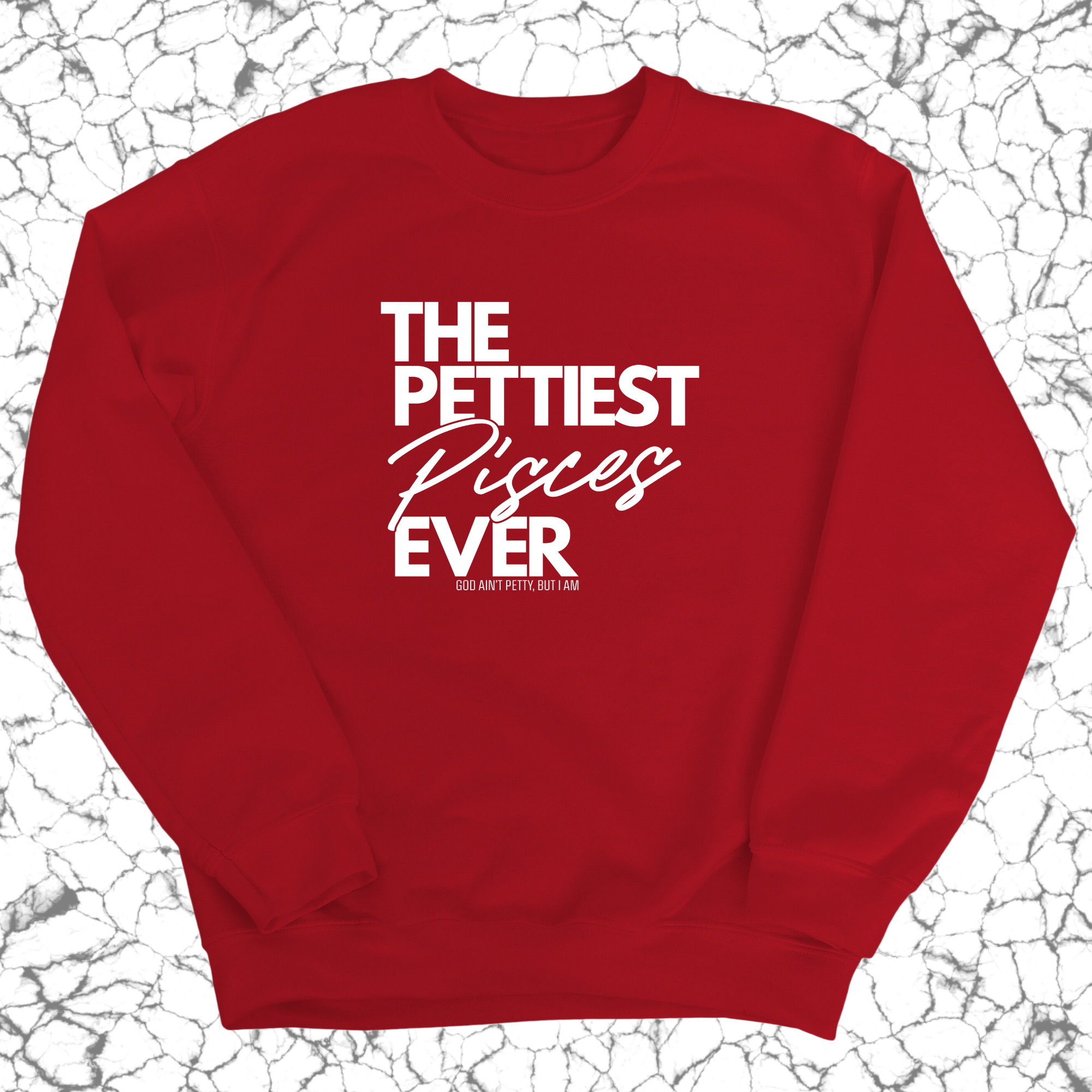 The Pettiest Pisces Ever Unisex Sweatshirt-Sweatshirt-The Original God Ain't Petty But I Am