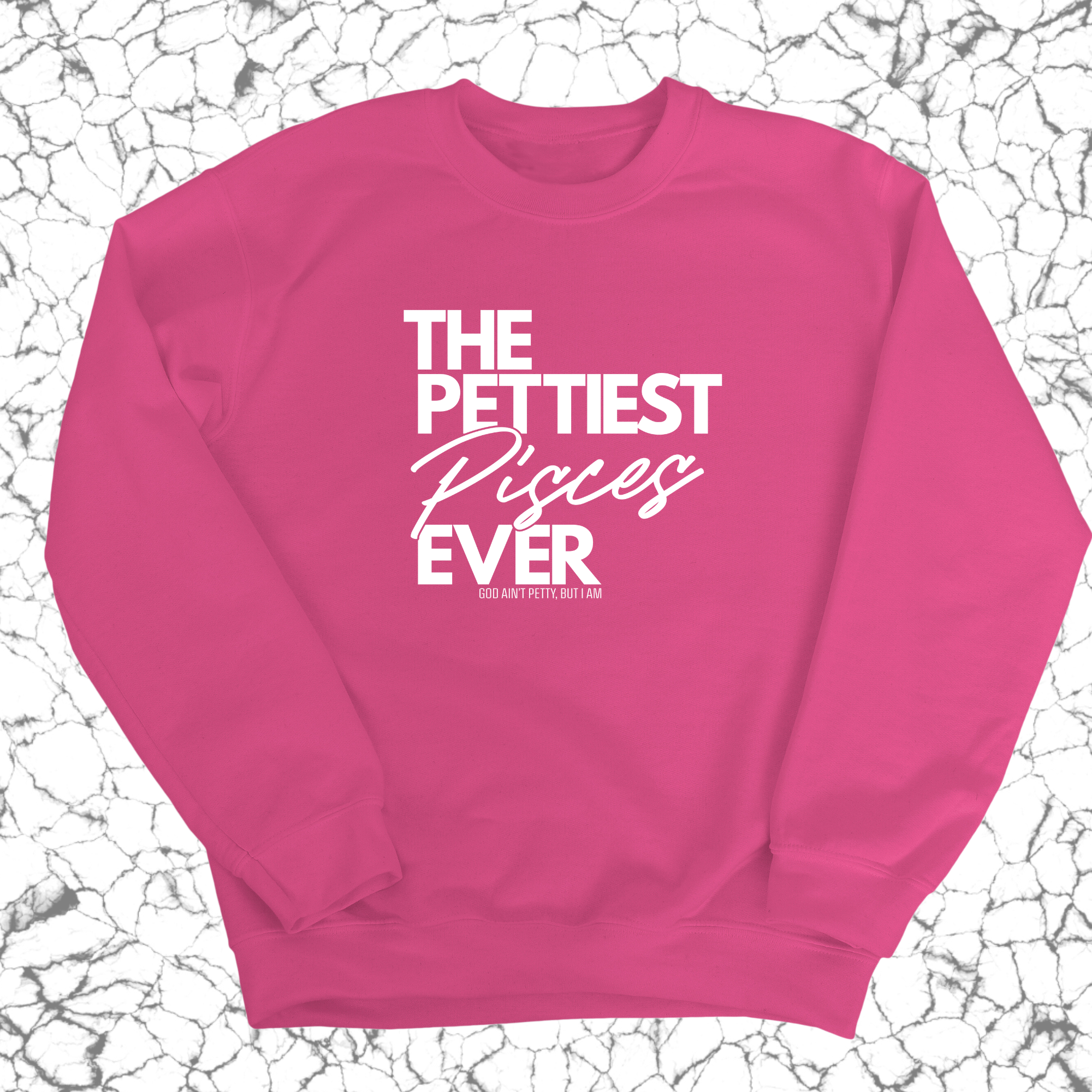 The Pettiest Pisces Ever Unisex Sweatshirt-Sweatshirt-The Original God Ain't Petty But I Am