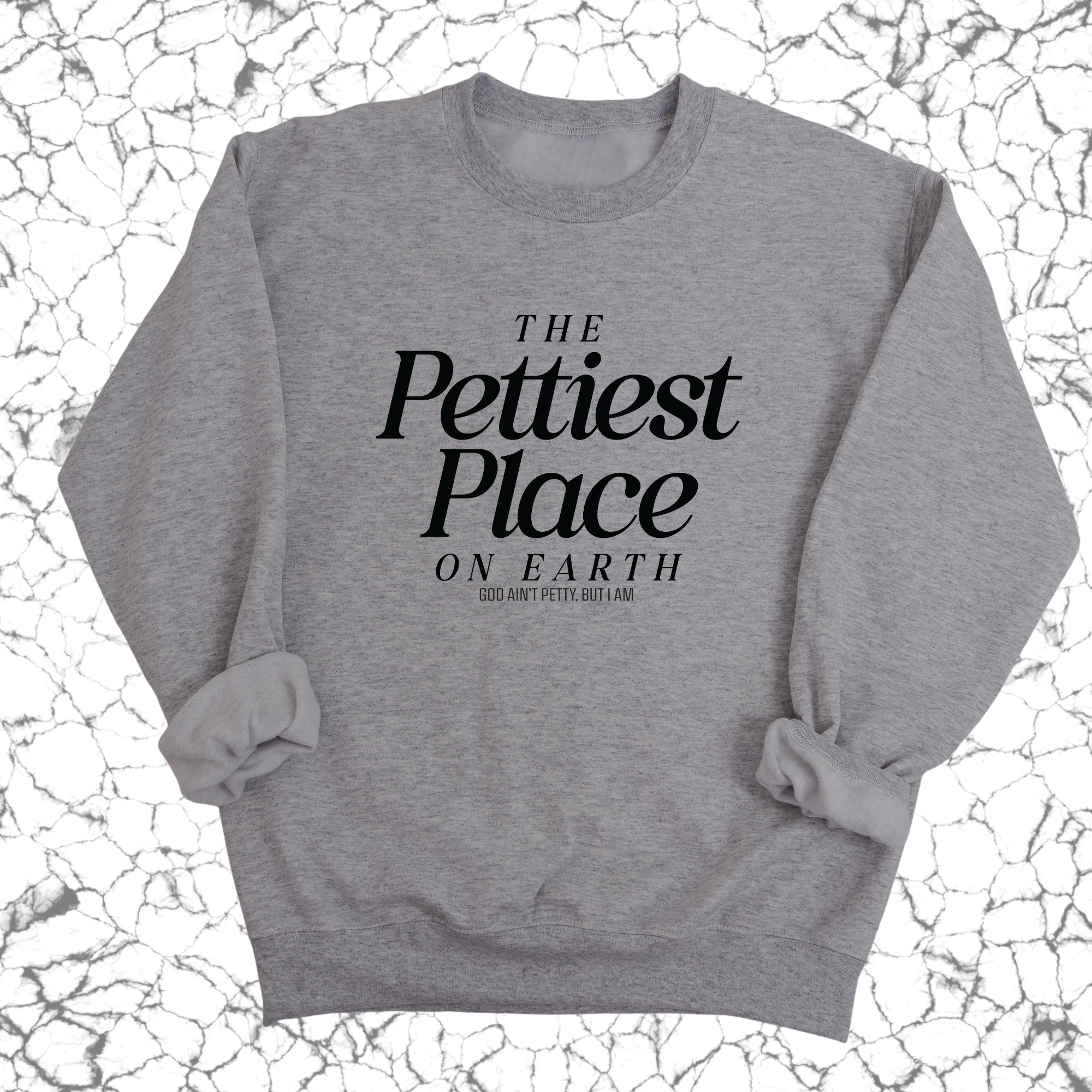 The Pettiest Place on Earth Unisex Sweatshirt-Sweatshirt-The Original God Ain't Petty But I Am