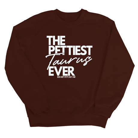 The Pettiest Taurus Ever Unisex Sweatshirt-Sweatshirt-The Original God Ain't Petty But I Am