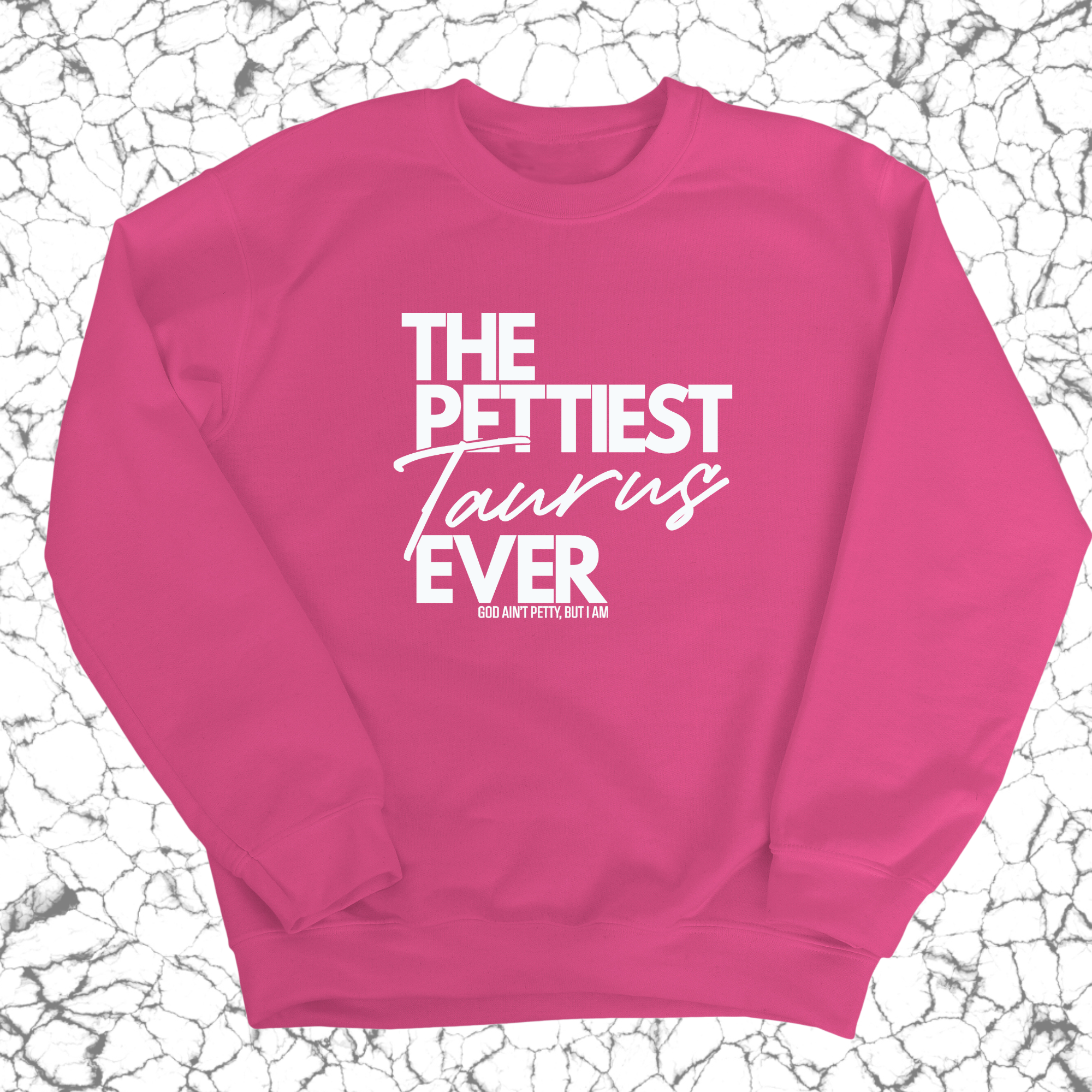 The Pettiest Taurus Ever Unisex Sweatshirt-Sweatshirt-The Original God Ain't Petty But I Am