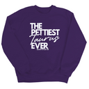 The Pettiest Taurus Ever Unisex Sweatshirt-Sweatshirt-The Original God Ain't Petty But I Am