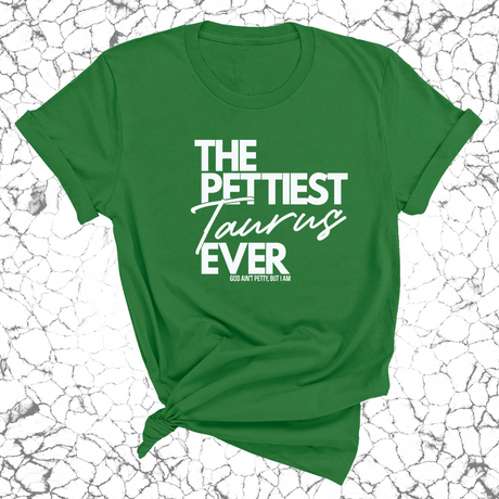 The Pettiest Taurus Ever Unisex Tee-T-Shirt-The Original God Ain't Petty But I Am