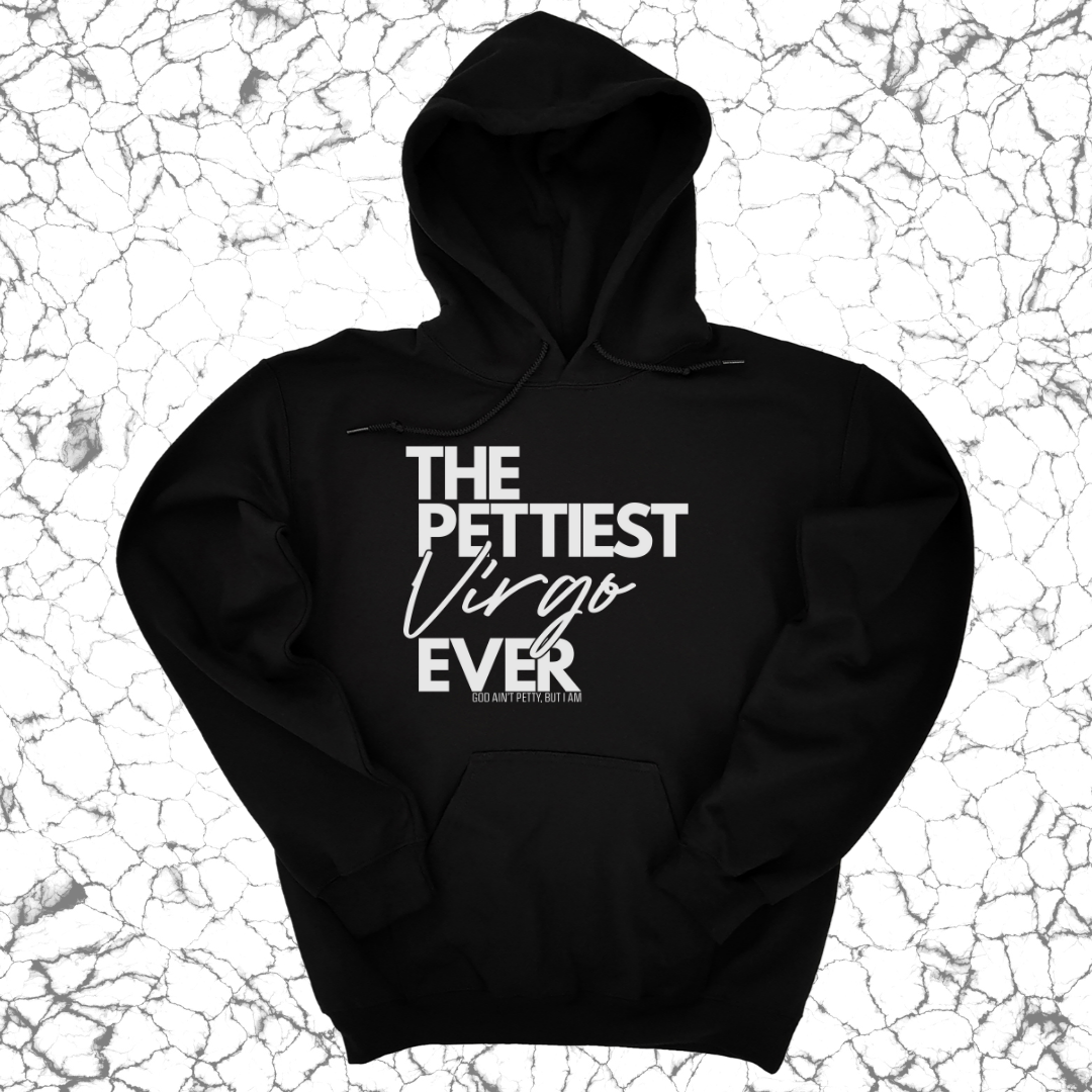 The Pettiest Virgo Ever Unisex Hoodie-Hoodie-The Original God Ain't Petty But I Am