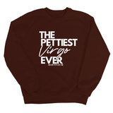 The Pettiest Virgo Ever Unisex Sweatshirt-Sweatshirt-The Original God Ain't Petty But I Am